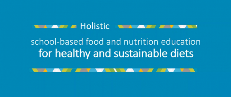 Holistic school-based food and nutrition education for healthy and sustainable diets
